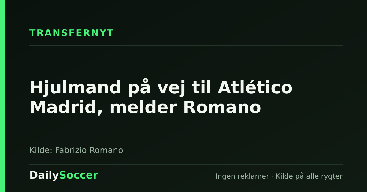 Hjulmand på vej til Atlético Madrid, melder Romano — DailySoccer