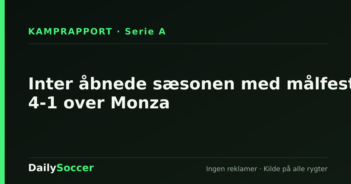 Inter åbnede sæsonen med målfest: 4-1 over Monza — DailySoccer