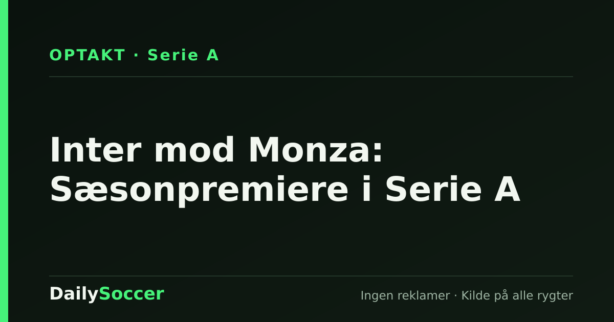 Inter mod Monza: Sæsonpremiere i Serie A — DailySoccer