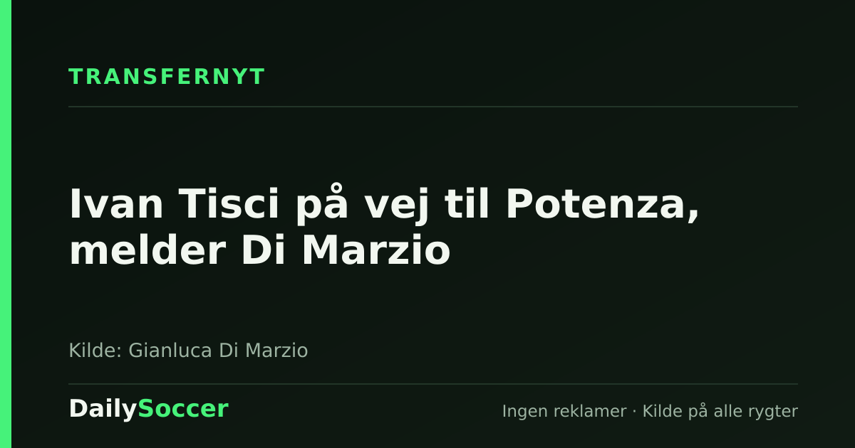 Ivan Tisci på vej til Potenza, melder Di Marzio — DailySoccer