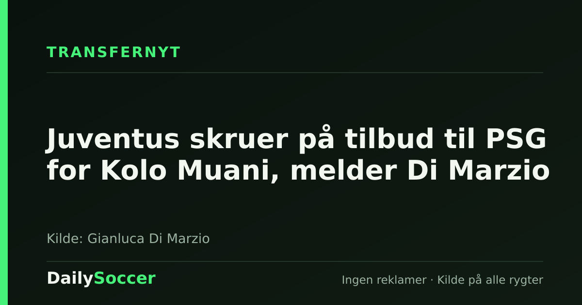 Juventus skruer på tilbud til PSG for Kolo Muani, melder Di Marzio — DailySoccer
