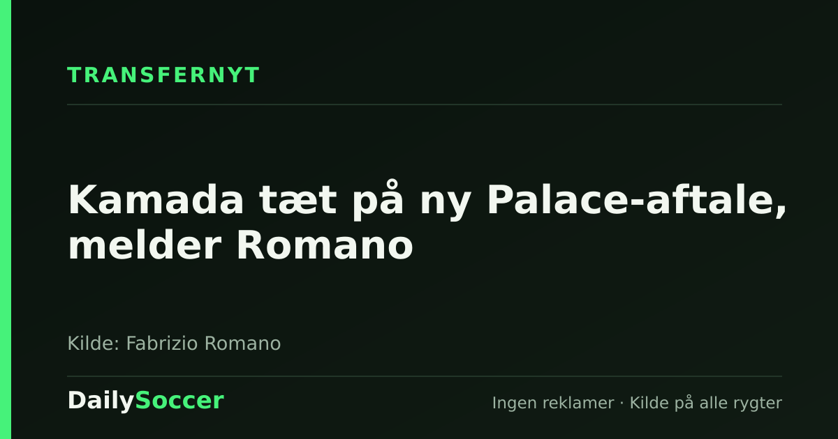 Kamada tæt på ny Palace-aftale, melder Romano — DailySoccer