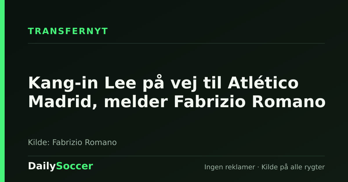 Kang-in Lee på vej til Atlético Madrid, melder Fabrizio Romano — DailySoccer