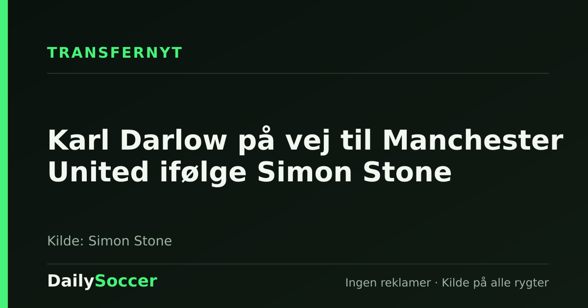 Karl Darlow på vej til Manchester United ifølge Simon Stone — DailySoccer