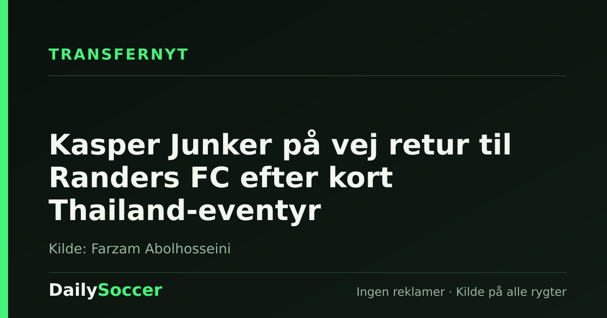 Kasper Junker på vej retur til Randers FC efter kort Thailand-eventyr — DailySoccer