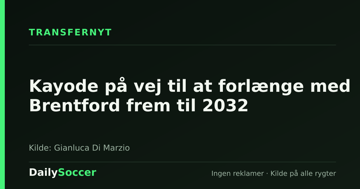 Kayode på vej til at forlænge med Brentford frem til 2032 — DailySoccer