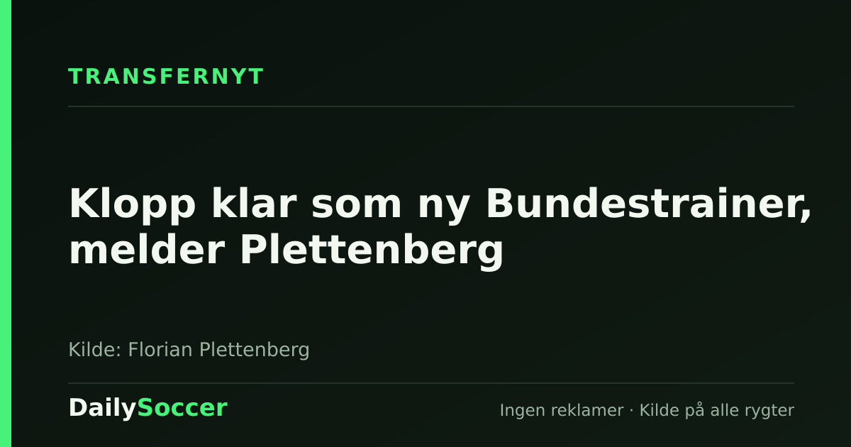 Klopp klar som ny Bundestrainer, melder Plettenberg — DailySoccer