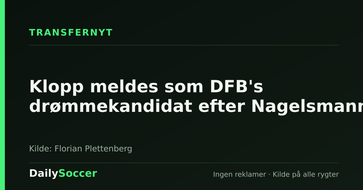 Klopp meldes som DFB's drømmekandidat efter Nagelsmann — DailySoccer