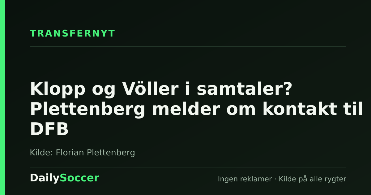 Klopp og Völler i samtaler? Plettenberg melder om kontakt til DFB — DailySoccer