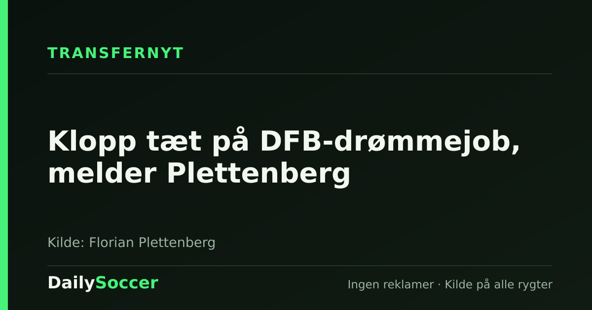 Klopp tæt på DFB-drømmejob, melder Plettenberg — DailySoccer