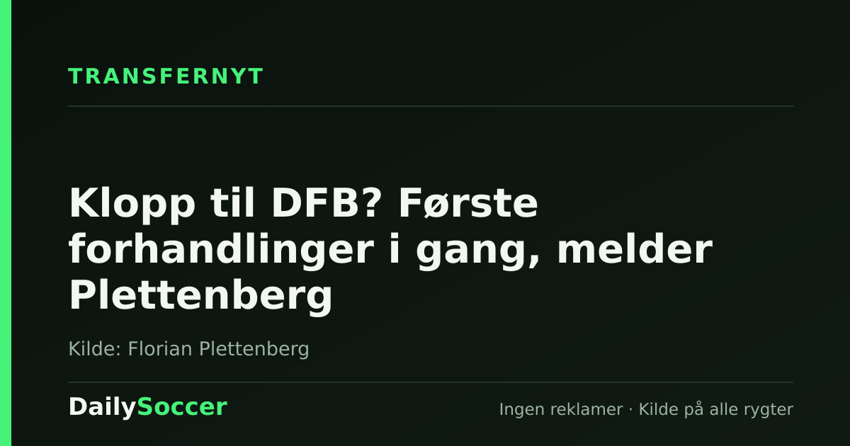 Klopp til DFB? Første forhandlinger i gang, melder Plettenberg — DailySoccer