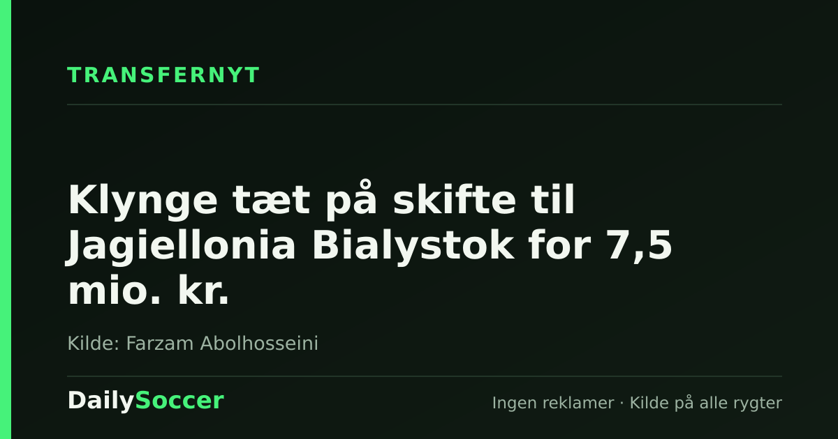 Klynge tæt på skifte til Jagiellonia Bialystok for 7,5 mio. kr. — DailySoccer
