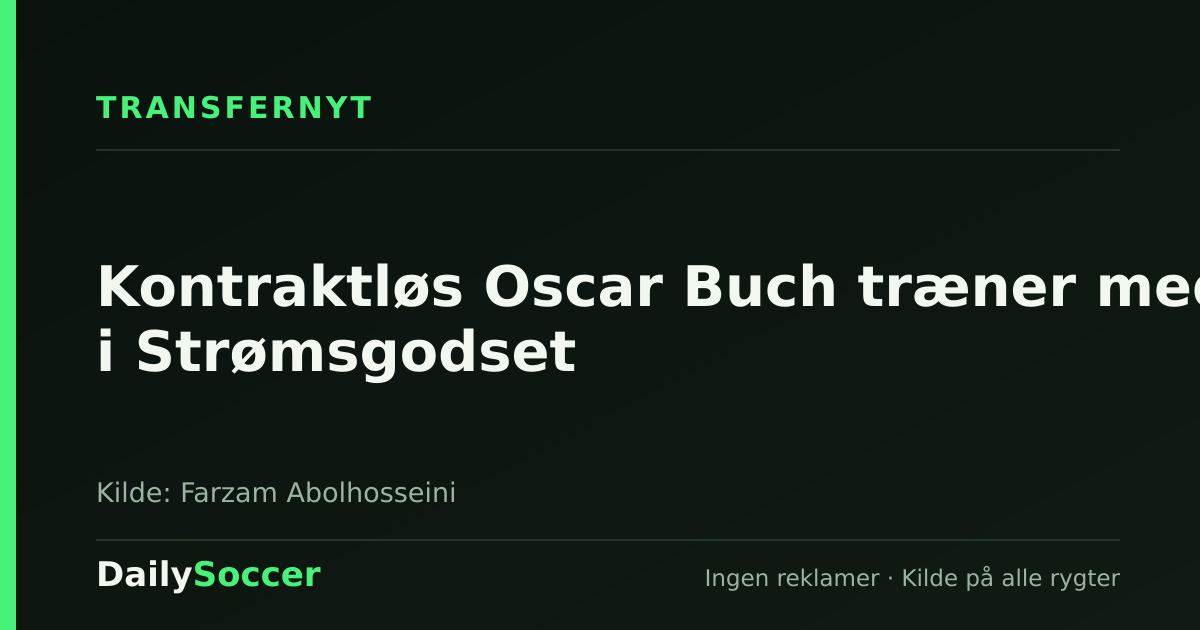 Kontraktløs Oscar Buch træner med i Strømsgodset — DailySoccer