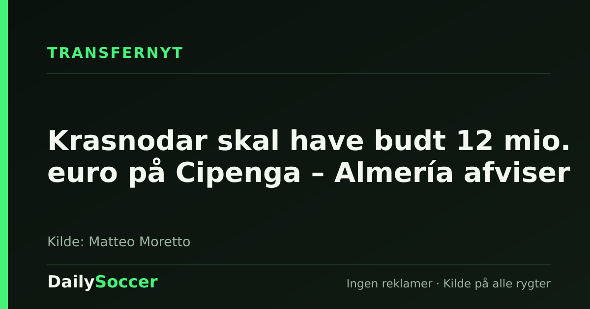 Krasnodar skal have budt 12 mio. euro på Cipenga – Almería afviser — DailySoccer