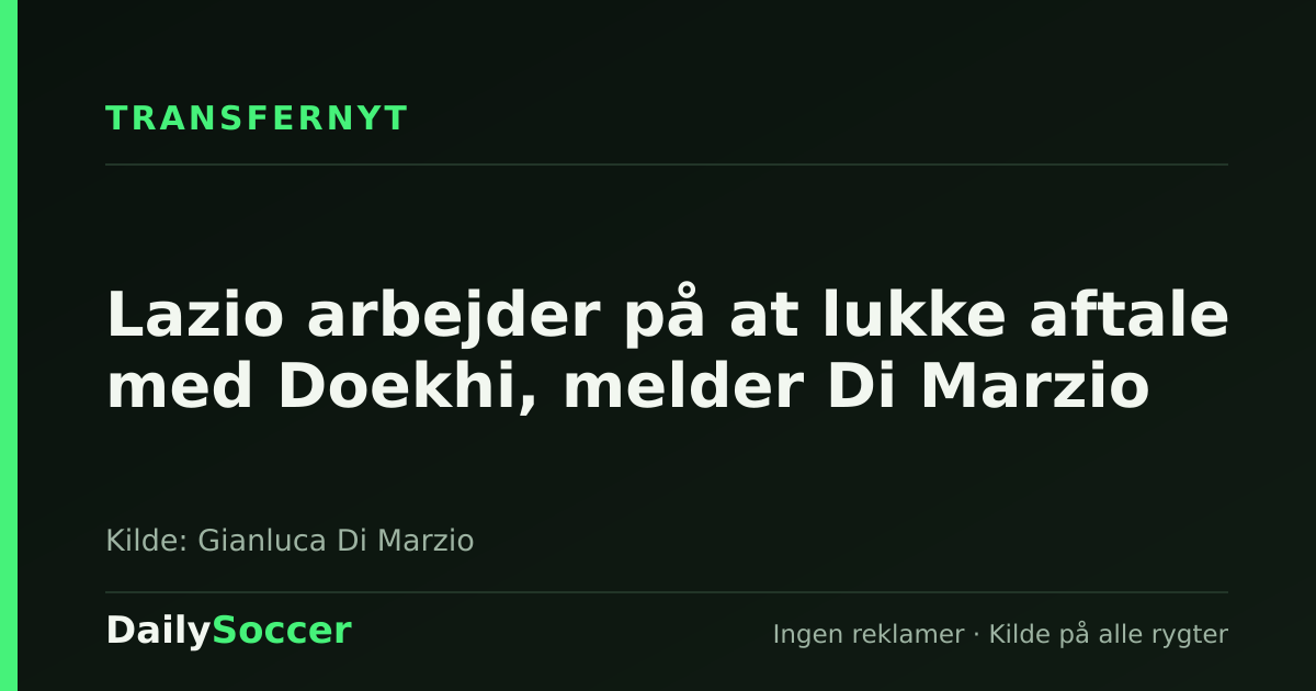 Lazio arbejder på at lukke aftale med Doekhi, melder Di Marzio — DailySoccer