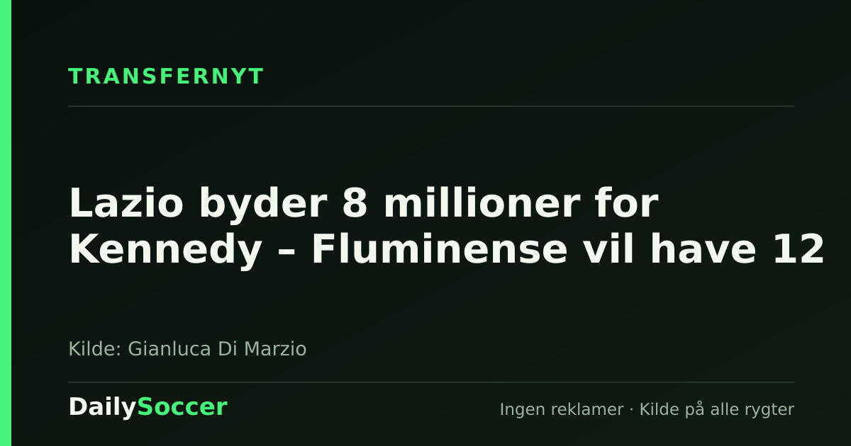 Lazio byder 8 millioner for Kennedy – Fluminense vil have 12 — DailySoccer