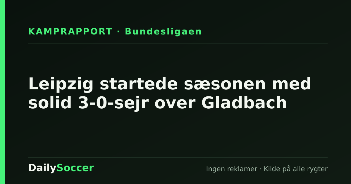 Leipzig startede sæsonen med solid 3-0-sejr over Gladbach — DailySoccer