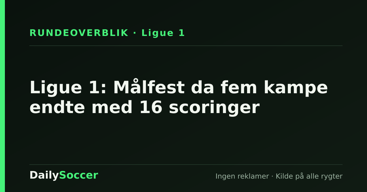 Ligue 1: Målfest da fem kampe endte med 16 scoringer — DailySoccer