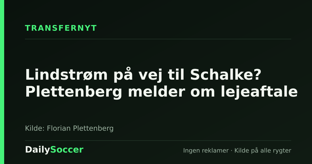 Lindstrøm på vej til Schalke? Plettenberg melder om lejeaftale — DailySoccer