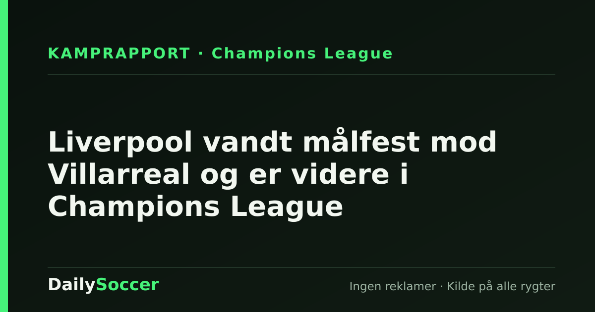 Liverpool vandt målfest mod Villarreal og er videre i Champions League — DailySoccer