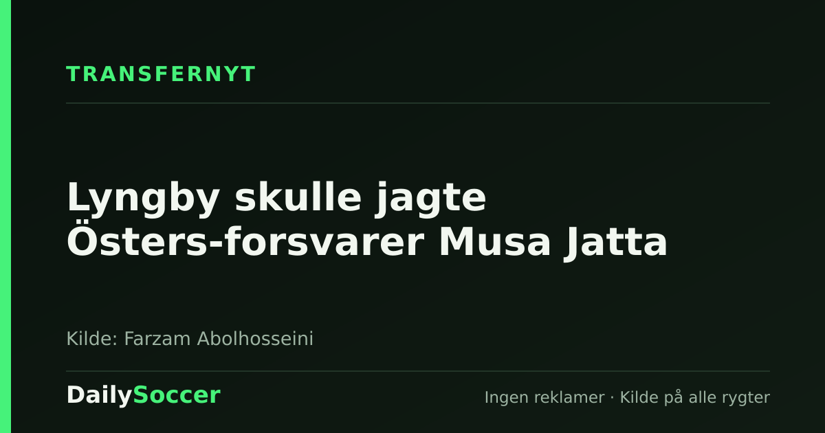 Lyngby skulle jagte Östers-forsvarer Musa Jatta — DailySoccer
