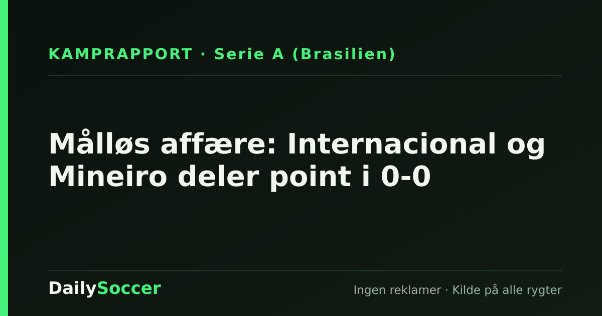 Målløs affære: Internacional og Mineiro deler point i 0-0 — DailySoccer