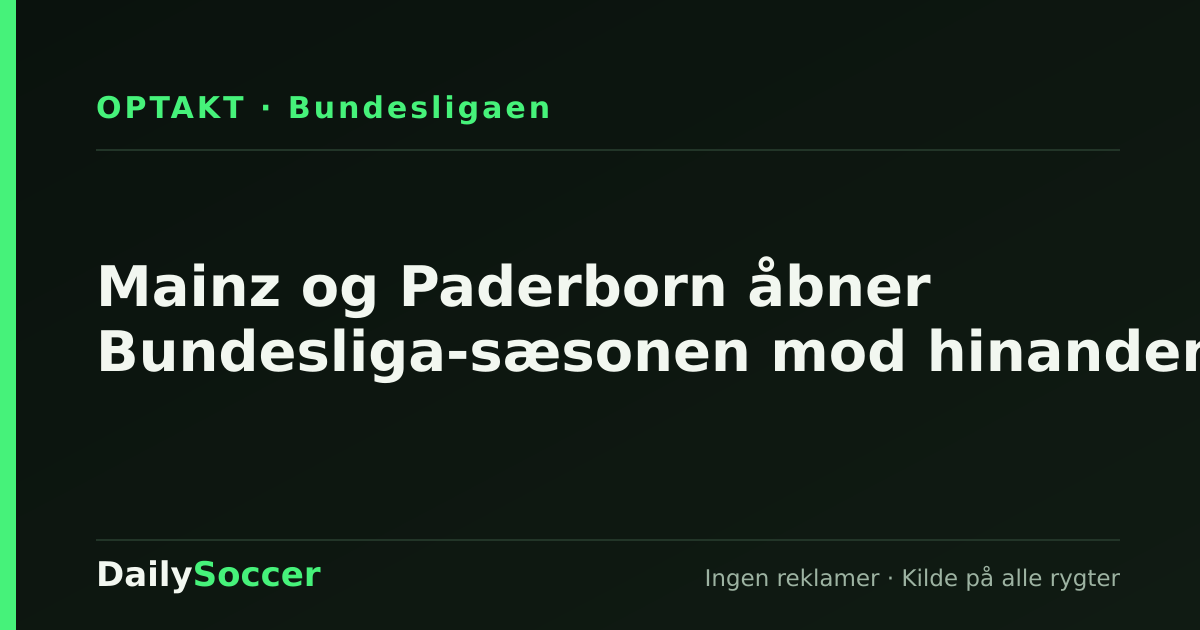 Mainz og Paderborn åbner Bundesliga-sæsonen mod hinanden — DailySoccer