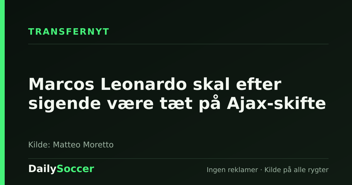 Marcos Leonardo skal efter sigende være tæt på Ajax-skifte — DailySoccer