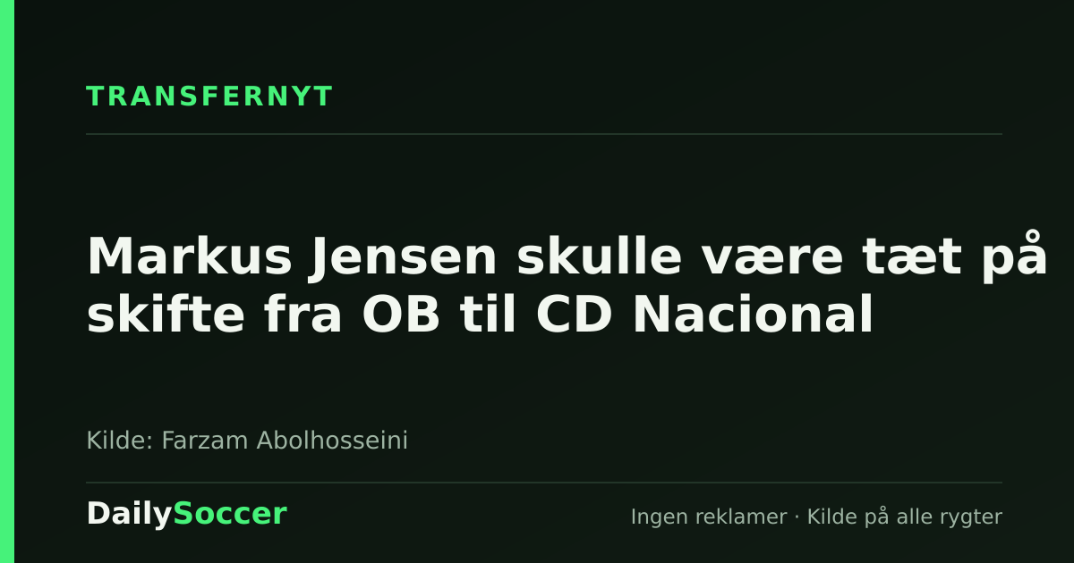 Markus Jensen skulle være tæt på skifte fra OB til CD Nacional — DailySoccer