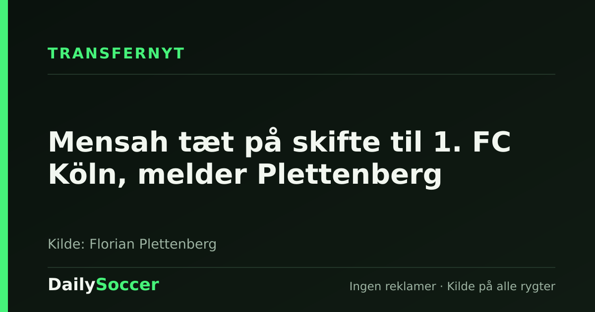 Mensah tæt på skifte til 1. FC Köln, melder Plettenberg — DailySoccer