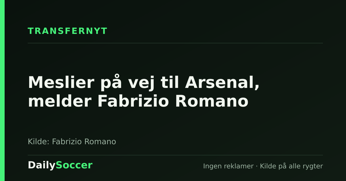 Meslier på vej til Arsenal, melder Fabrizio Romano — DailySoccer