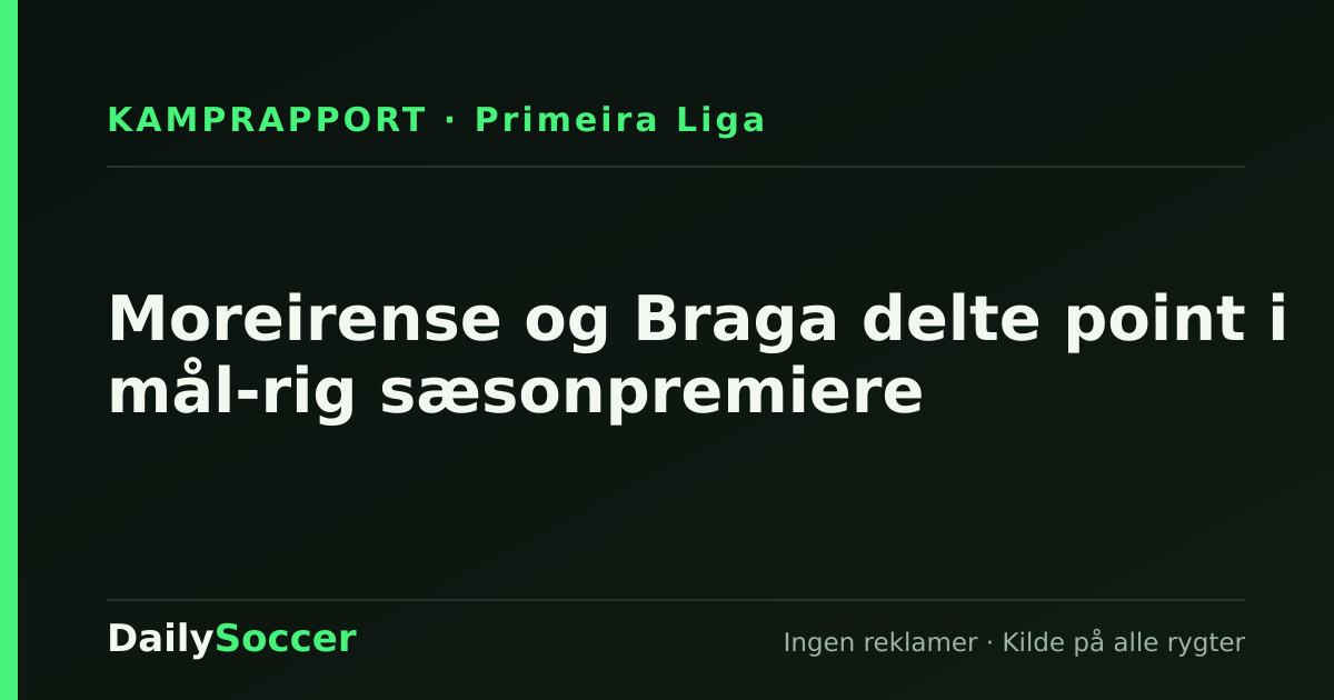 Moreirense og Braga delte point i mål-rig sæsonpremiere — DailySoccer