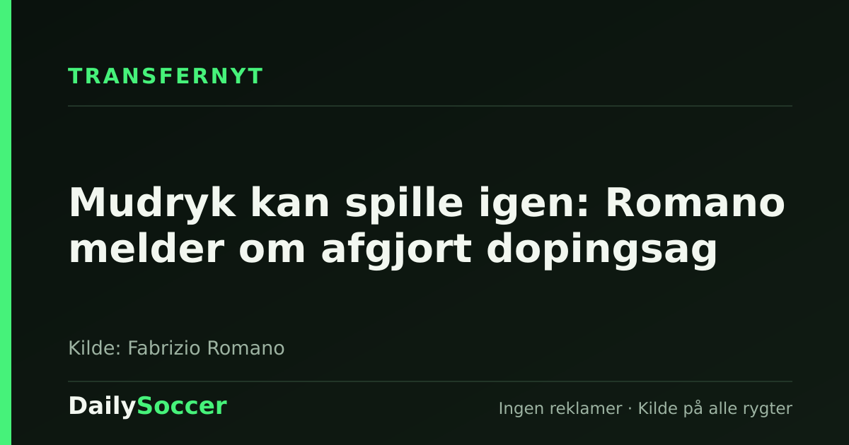 Mudryk kan spille igen: Romano melder om afgjort dopingsag — DailySoccer
