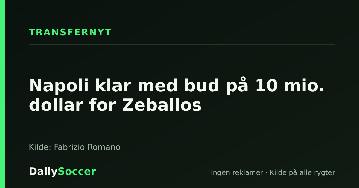 Napoli klar med bud på 10 mio. dollar for Zeballos — DailySoccer