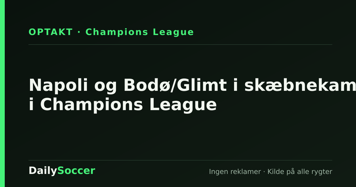 Napoli og Bodø/Glimt i skæbnekamp i Champions League — DailySoccer