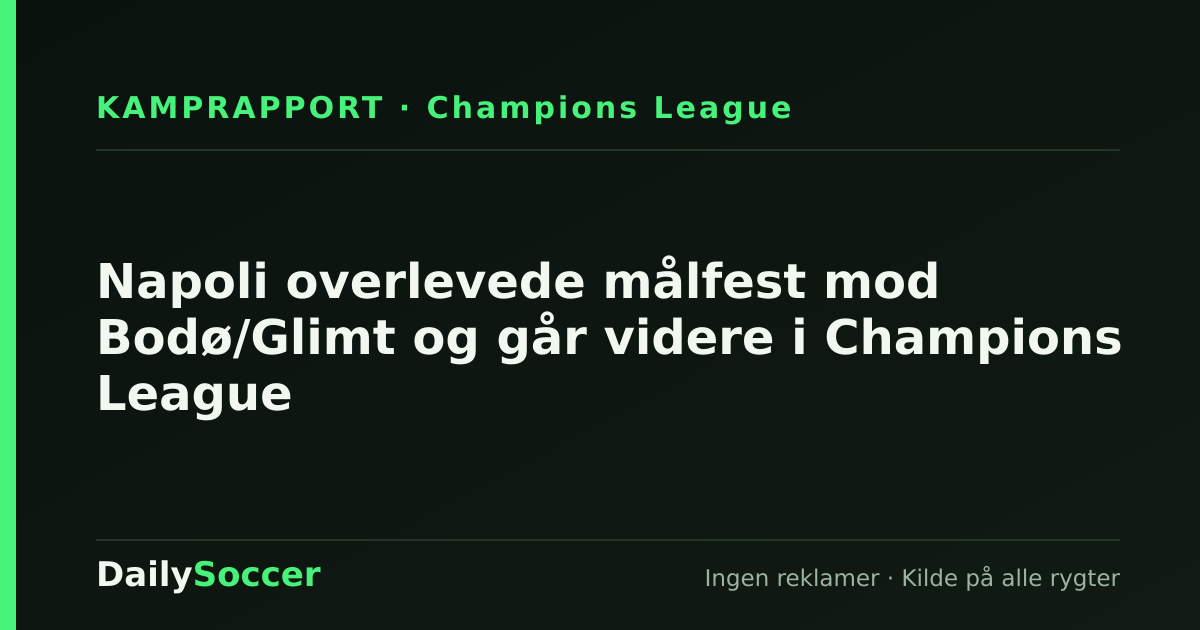 Napoli overlevede målfest mod Bodø/Glimt og går videre i Champions League — DailySoccer