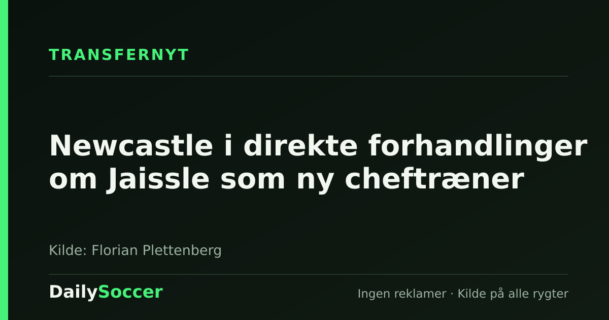 Newcastle i direkte forhandlinger om Jaissle som ny cheftræner — DailySoccer