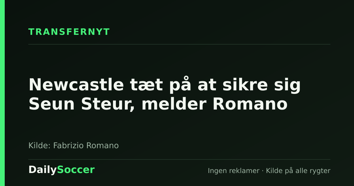 Newcastle tæt på at sikre sig Seun Steur, melder Romano — DailySoccer