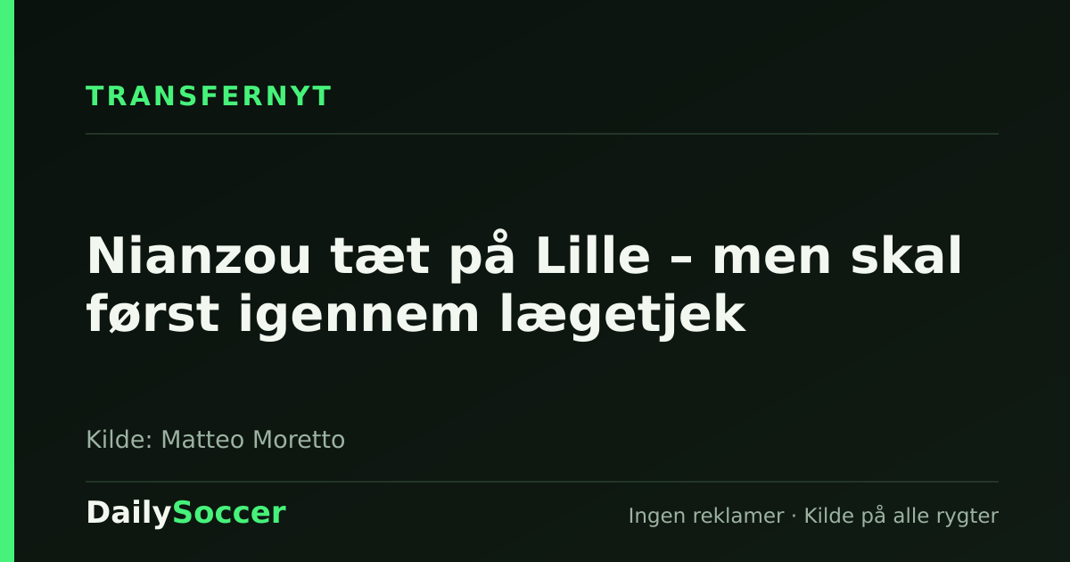 Nianzou tæt på Lille – men skal først igennem lægetjek — DailySoccer