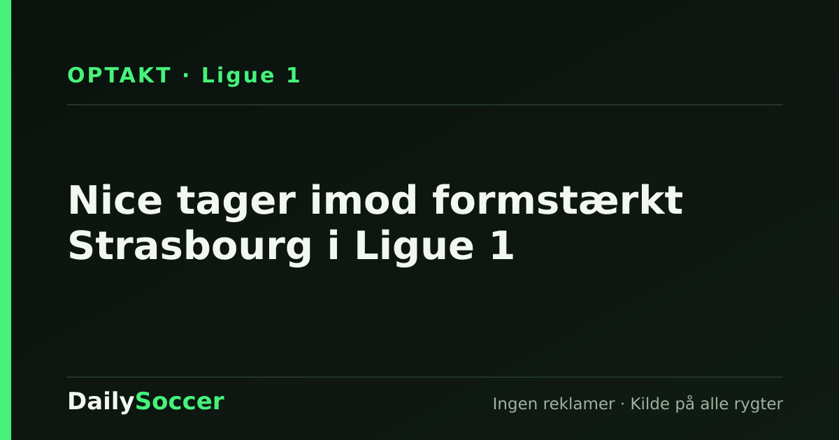 Nice tager imod formstærkt Strasbourg i Ligue 1 — DailySoccer