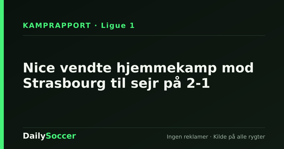 Nice vendte hjemmekamp mod Strasbourg til sejr på 2-1 — DailySoccer