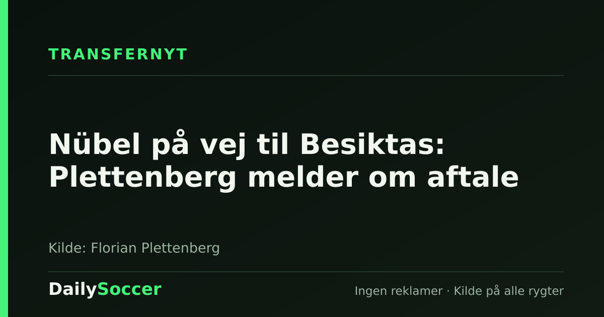 Nübel på vej til Besiktas: Plettenberg melder om aftale — DailySoccer