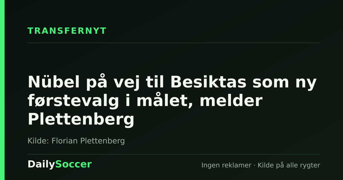 Nübel på vej til Besiktas som ny førstevalg i målet, melder Plettenberg — DailySoccer