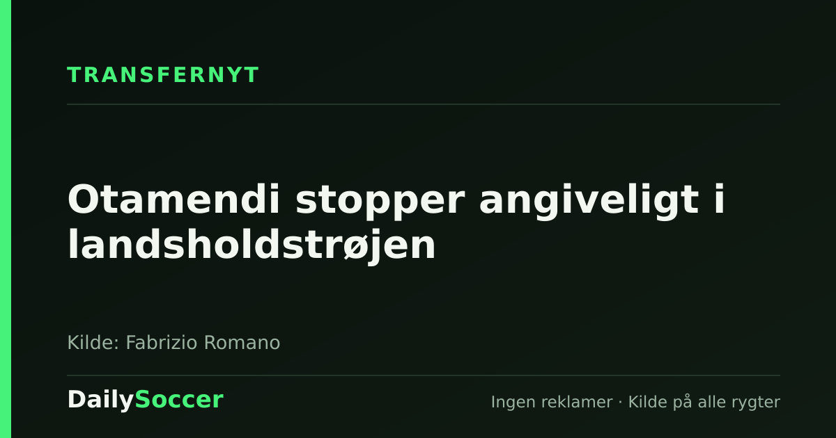Otamendi stopper angiveligt i landsholdstrøjen — DailySoccer