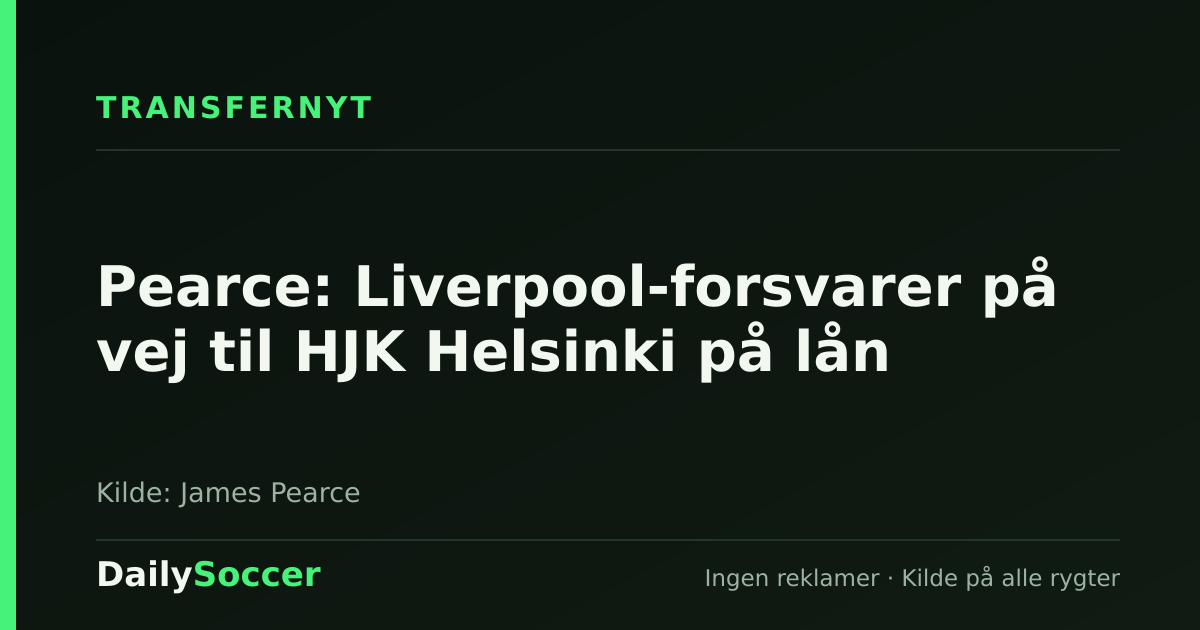 Pearce: Liverpool-forsvarer på vej til HJK Helsinki på lån — DailySoccer