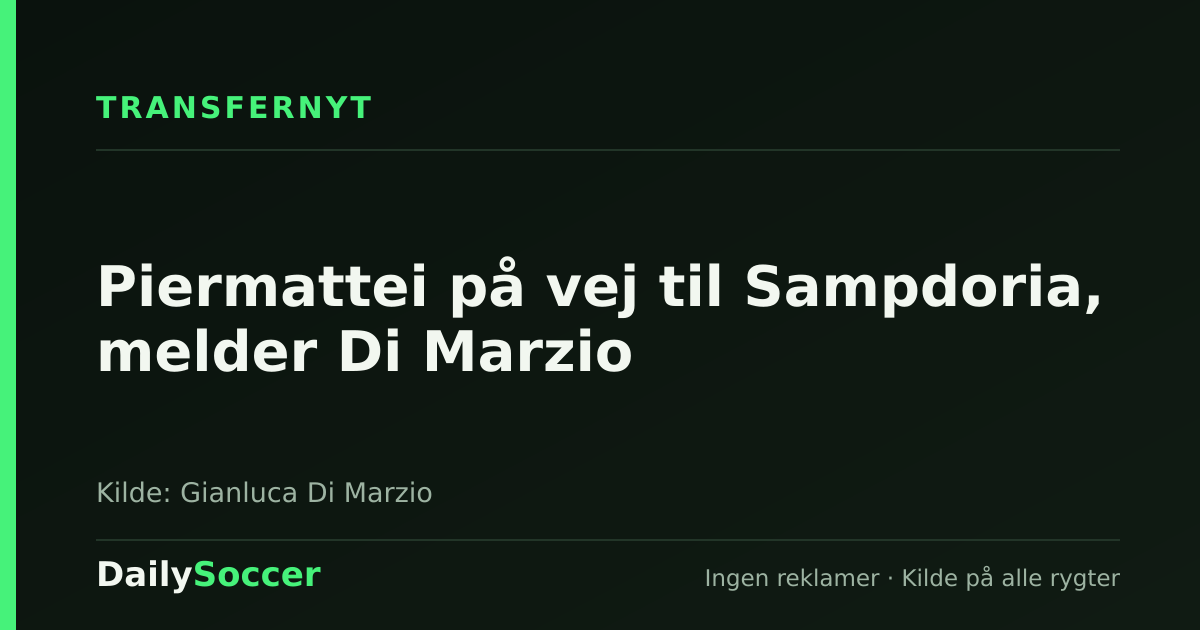Piermattei på vej til Sampdoria, melder Di Marzio — DailySoccer