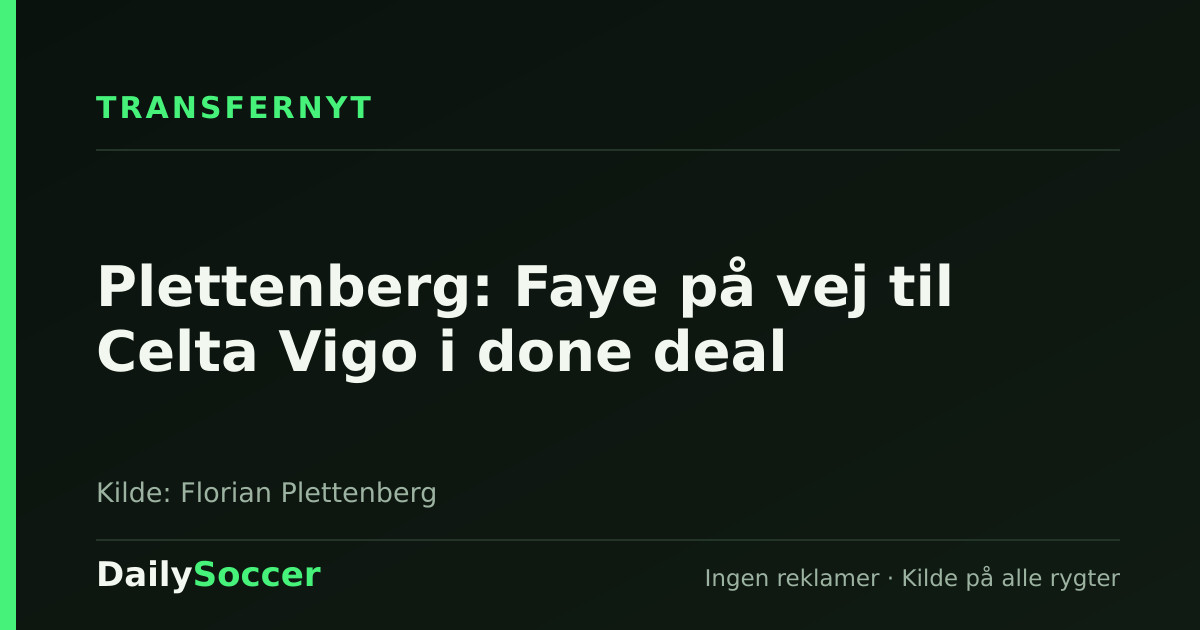 Plettenberg: Faye på vej til Celta Vigo i done deal — DailySoccer