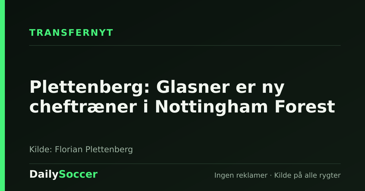 Plettenberg: Glasner er ny cheftræner i Nottingham Forest — DailySoccer