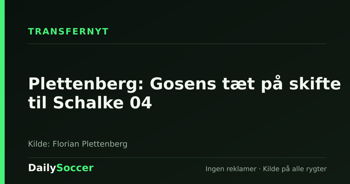 Plettenberg: Gosens tæt på skifte til Schalke 04 — DailySoccer