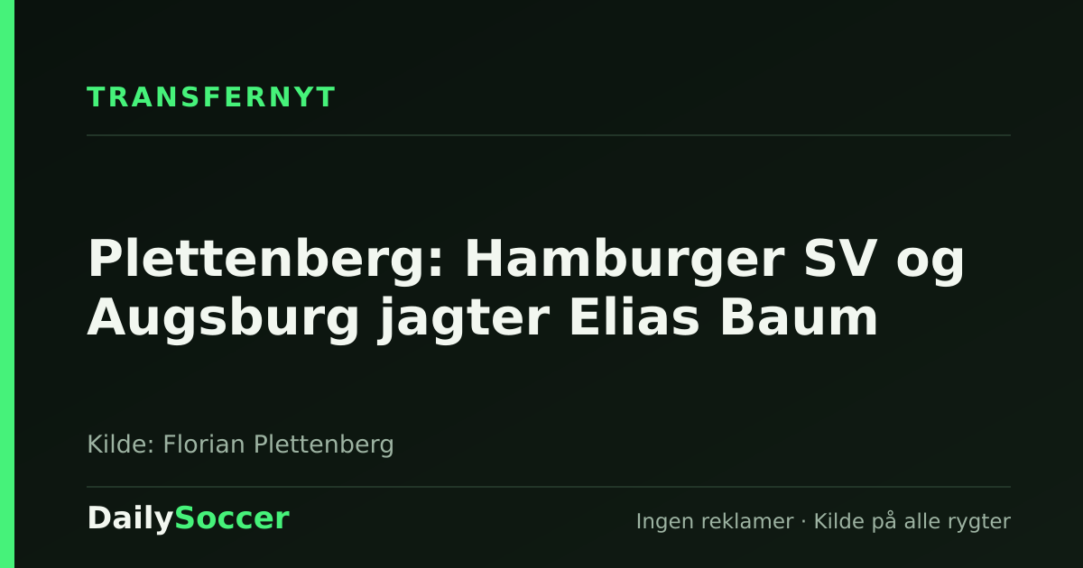 Plettenberg: Hamburger SV og Augsburg jagter Elias Baum — DailySoccer